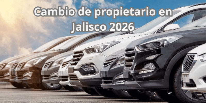 Cambio de propietario en Jalisco 2026
