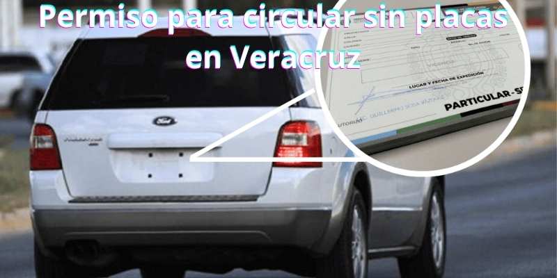 Permiso para circular sin placas en Veracruz